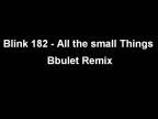 Blink 182 - All the small things (Bbulet Remix)