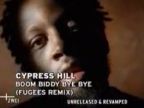 Cypress Hill feat Fugees - Boom Biddy Bye Bye