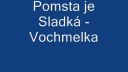 Pomsta je Sladká - Vochmelka