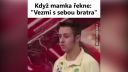 Když mamka řekne, vezmi s sebou bratra