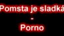 Pomsta je sladká - Porno