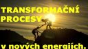 Transformační procesy v nových energiích.