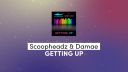 Scoopheadz & Damae - Getting Up