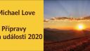 Michael Love - Přípravy na události 2020
