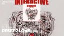 Interactive – Reset 2 Love