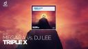 Megara vs DJ Lee - Triple X
