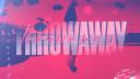 Throwaway, Throwaway