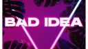 Bad Idea