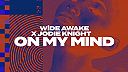 Wide Awake x Jodie Knight - On My Mind