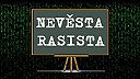 RASISTA, NEVESTA ... pravý význam týchto slov