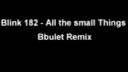 Blink 182 - All the small things (Bbulet Remix)