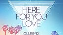 Here for You Love (Club Mix)