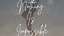 Nothing Is Impossible