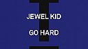 Jewel Kid - Go Hard (Extended Mix)