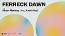Ferreck Dawn - Mirror Machine ft. Aurelia Ray