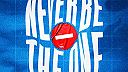 Never Be The One