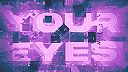 Your Eyes