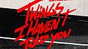 Things I Haven’t Told You (Club Mix)
