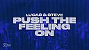 Lucas & Steve - Push The Feeling On