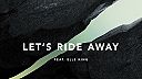Let's Ride Away (Joel Corry Extended Remix)