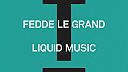 Fedde Le Grand - Liquid Music