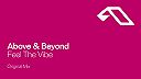 Above & Beyond - Feel The Vibe