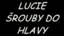 Lucie - Šrouby do hlavy