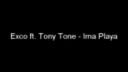 Exco ft. Tony Tone - Ima Playa