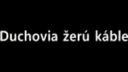 Duchovia žerú káble
