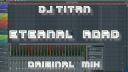 DJ TITAN - ETERNAL ROAD (SHORT VIDEO EDIT) - FL STUDIO PREVIEW R