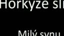 Horkýže slíže - Milý synu