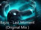 Bajzo - Last Moment (Original Mix)