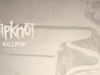 Slipknot - Killpop