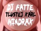 DJ Fatte & Tlustej Kárl - Mindrák