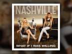 Nashville Cast - What If I Was Willing