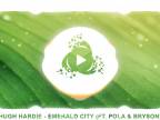 HUGH HARDIE - ESMERALD CITY (ft. Pola & Bryson)