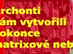 Archóni nám dokonca vytvorili matrixové nebo