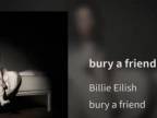 Billie Eilish - bury a friend