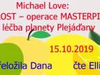 Událost - operace MASTERPIECE - léčba planety Plejáďany. 15.10.