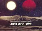 Benny Benassi & Burak Yeter - Just Miss Love feat. Saint Wilder.