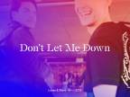 Lucas & Steve - Don't Let Me Down