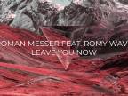 Roman Messer feat. Romy Wave - Leave You Now