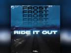 Frost - Ride It Out