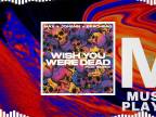 Max + Johann x Beachbag feat. indiigo - Wish You Were Dead