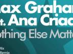 Max Graham feat Ana Criado - Nothing Else Matters