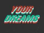 Your Dreams