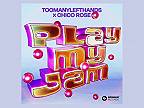 TooManyLeftHands & Chico Rose - Play My Jam