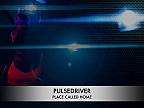 Pulsedriver - Place Called Home