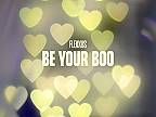 Flexxus - Be Your Boo