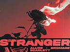 Alure x Bromaqe Scarlett - Stranger